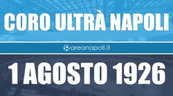1 agosto 1926, coro e testo. Auguri Napoli, sono 99
