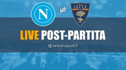 Napoli-Lecce, il post-partita di AreaNapoli.it: tutti i commenti insieme ai lettori