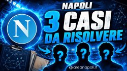 Napoli, 3 casi da risolvere